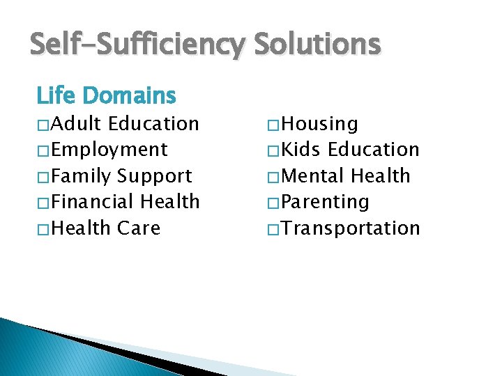 Self-Sufficiency Solutions Life Domains � Adult Education � Employment � Family Support � Financial