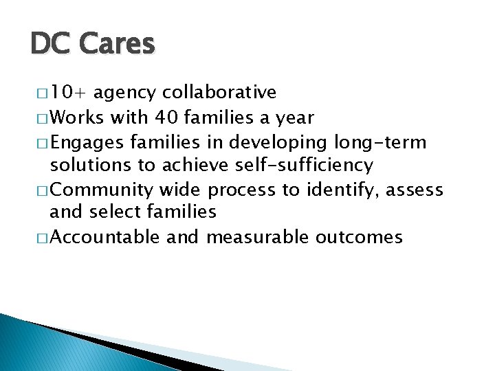 DC Cares � 10+ agency collaborative � Works with 40 families a year �