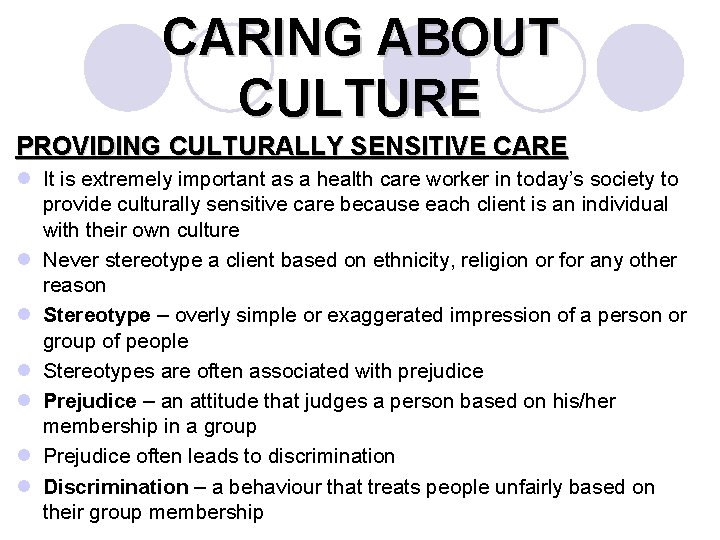 CARING ABOUT CULTURE PROVIDING CULTURALLY SENSITIVE CARE l It is extremely important as a