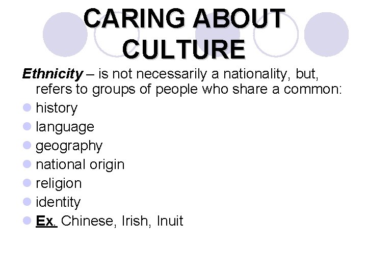 CARING ABOUT CULTURE Ethnicity – is not necessarily a nationality, but, refers to groups