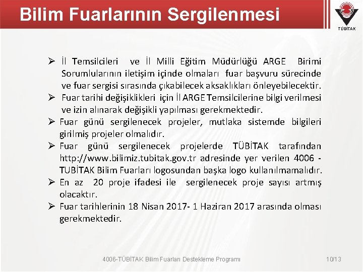 Bilim Fuarlarının Sergilenmesi TÜBİTAK Ø İl Temsilcileri ve İl Milli Eğitim Müdürlüğü ARGE Birimi Bilim Fuarlarının Sergilenmesi TÜBİTAK Ø İl Temsilcileri ve İl Milli Eğitim Müdürlüğü ARGE Birimi