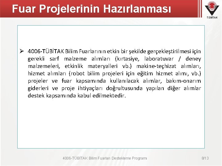 Fuar Projelerinin Hazırlanması TÜBİTAK Ø 4006 -TÜBİTAK Bilim Fuarlarının etkin bir şekilde gerçekleştirilmesi için Fuar Projelerinin Hazırlanması TÜBİTAK Ø 4006 -TÜBİTAK Bilim Fuarlarının etkin bir şekilde gerçekleştirilmesi için