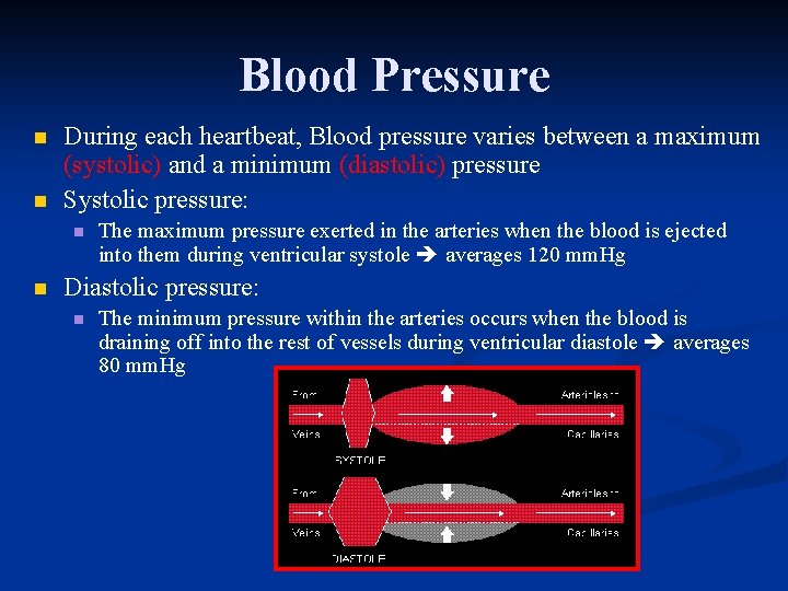 Blood Pressure n n During each heartbeat, Blood pressure varies between a maximum (systolic)