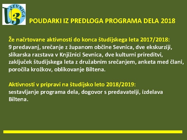 POUDARKI IZ PREDLOGA PROGRAMA DELA 2018 Že načrtovane aktivnosti do konca študijskega leta 2017/2018: