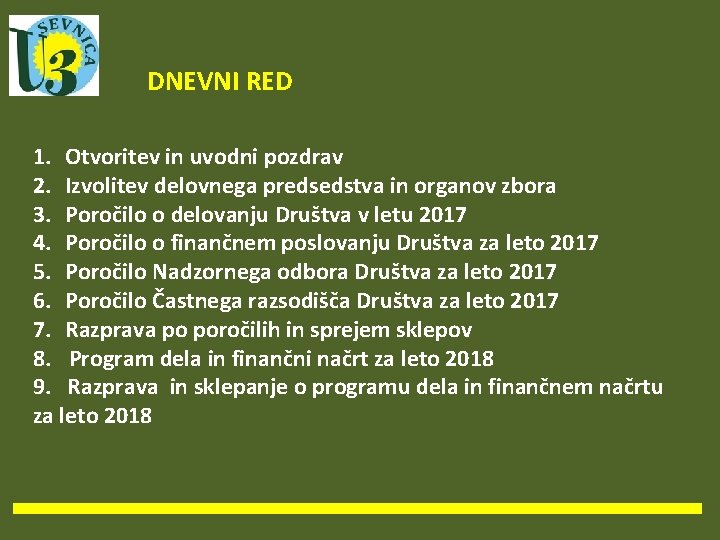 DNEVNI RED 1. Otvoritev in uvodni pozdrav 2. Izvolitev delovnega predsedstva in organov zbora