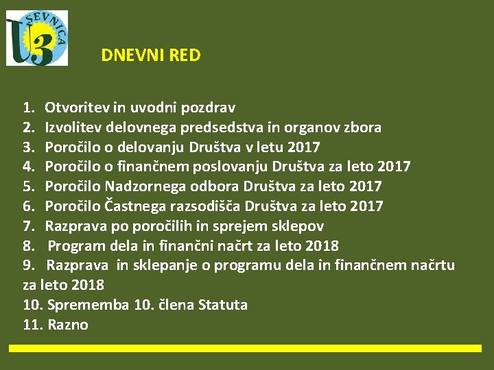 DNEVNI RED 1. Otvoritev in uvodni pozdrav 2. Izvolitev delovnega predsedstva in organov zbora