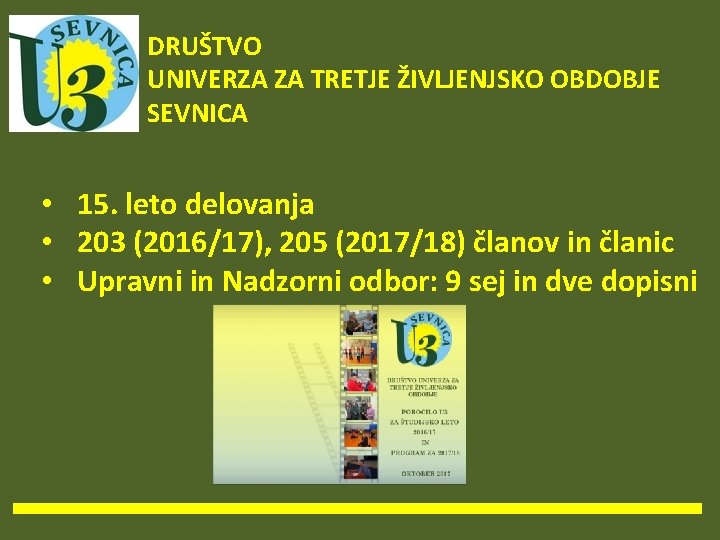 DRUŠTVO UNIVERZA ZA TRETJE ŽIVLJENJSKO OBDOBJE SEVNICA • 15. leto delovanja • 203 (2016/17),