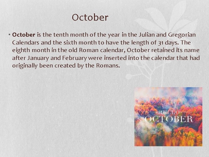 October • October is the tenth month of the year in the Julian and