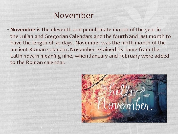 November • November is the eleventh and penultimate month of the year in the