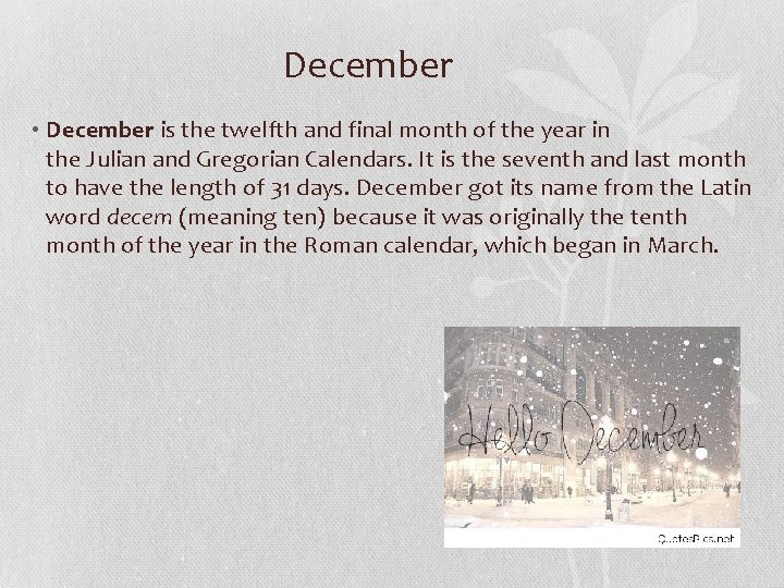 December • December is the twelfth and final month of the year in the