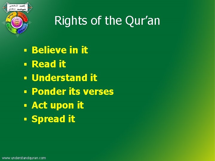 Rights of the Qur’an § Believe in it § Read it § Understand it
