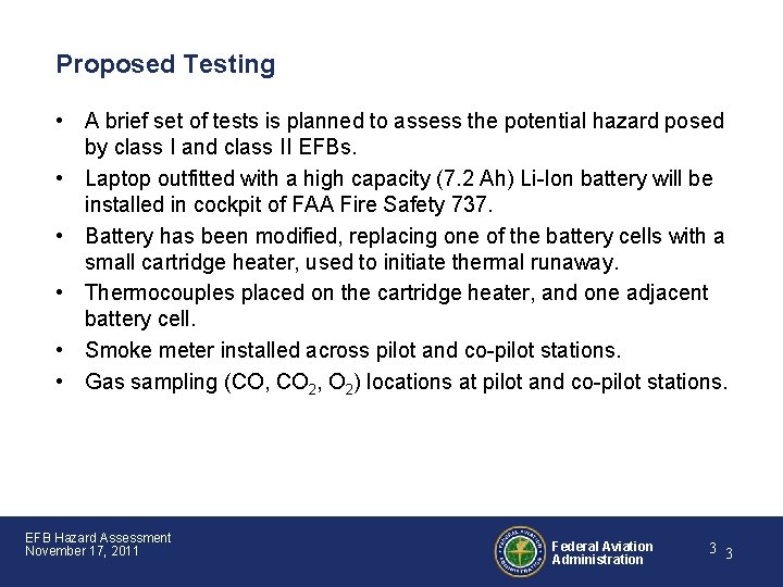 Proposed Testing • A brief set of tests is planned to assess the potential