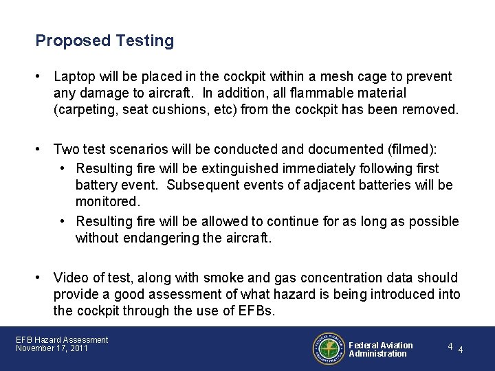 Proposed Testing • Laptop will be placed in the cockpit within a mesh cage