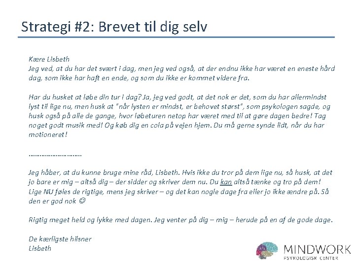 Strategi #2: Brevet til dig selv Kære Lisbeth Jeg ved, at du har det