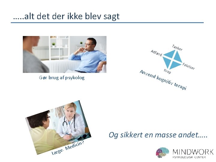 …. . alt der ikke blev sagt Gør brug af psykolog in? Læ dic