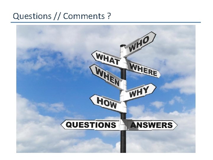 Questions // Comments ? 