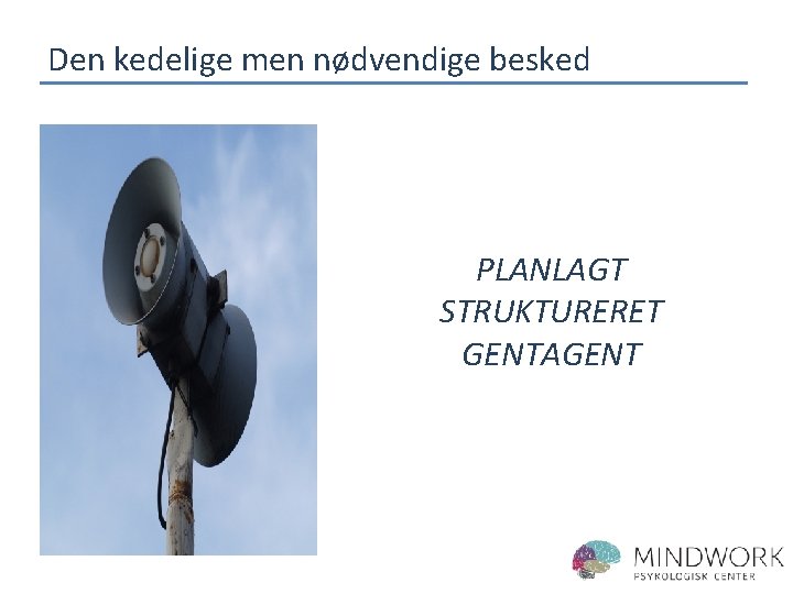 Den kedelige men nødvendige besked PLANLAGT STRUKTURERET GENTAGENT 