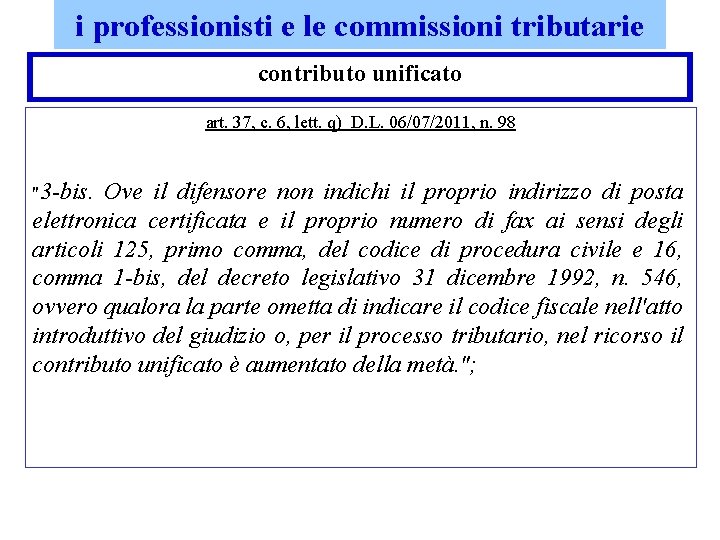 i professionisti e le commissioni tributarie contributo unificato art. 37, c. 6, lett. q)