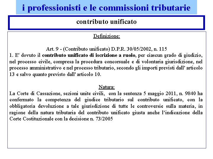 i professionisti e le commissioni tributarie contributo unificato Definizione: Art. 9 - (Contributo unificato)