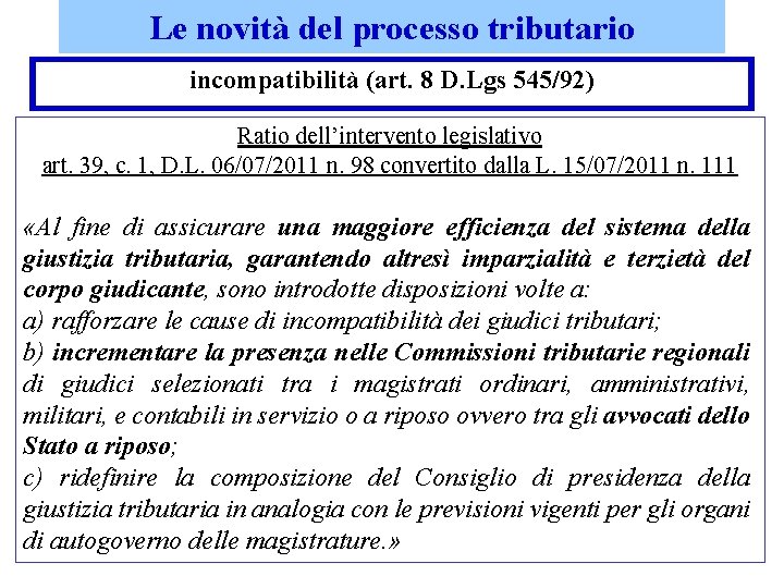 Le novità del processo tributario incompatibilità (art. 8 D. Lgs 545/92) Ratio dell’intervento legislativo