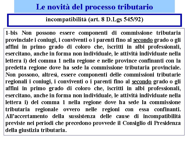 Le novità del processo tributario incompatibilità (art. 8 D. Lgs 545/92) 1 -bis Non