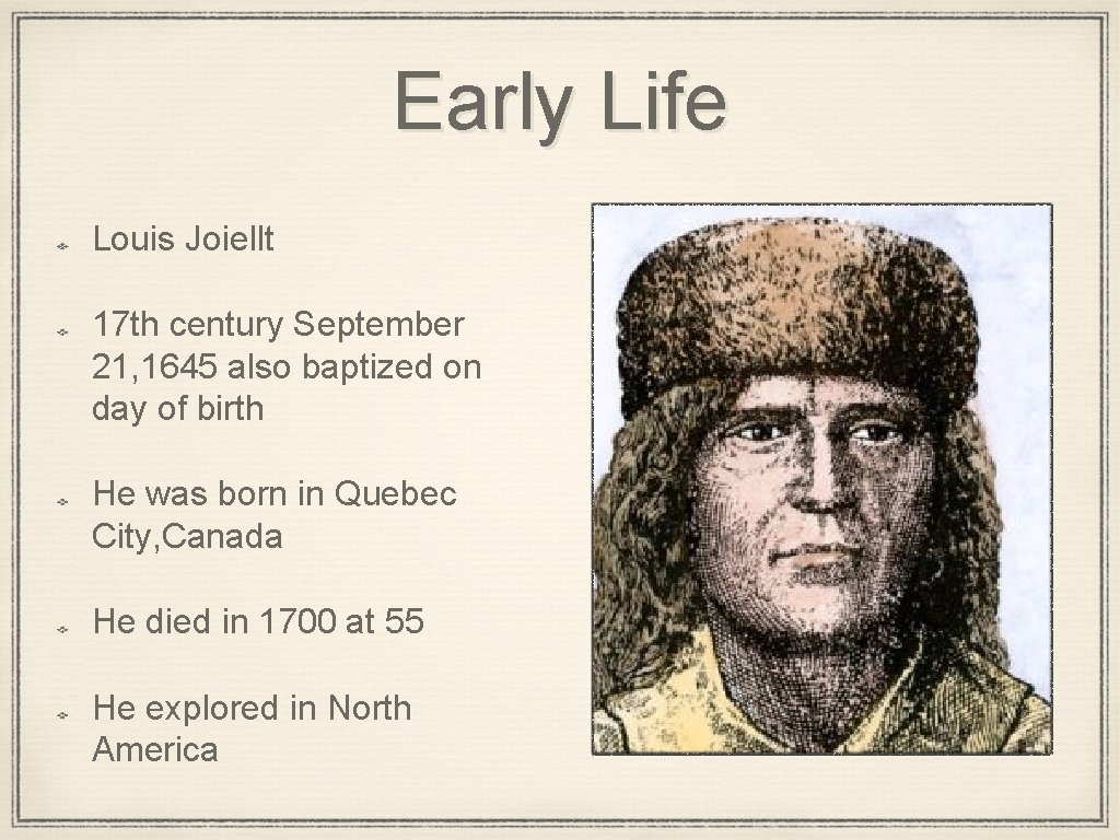 Early Life Louis Joiellt 17 th century September 21, 1645 also baptized on day