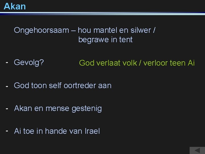 Akan Ongehoorsaam – hou mantel en silwer / begrawe in tent Gevolg? God verlaat