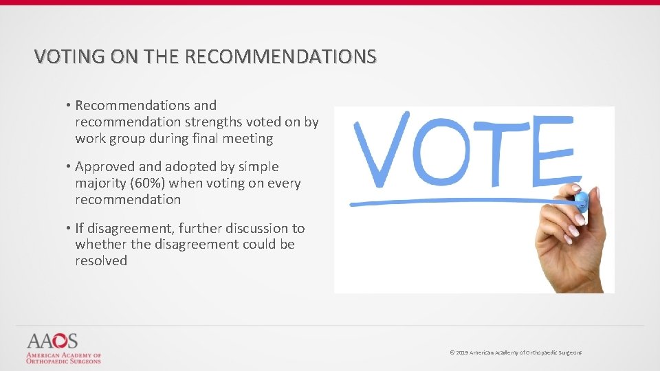 VOTING ON THE RECOMMENDATIONS • Recommendations and recommendation strengths voted on by work group