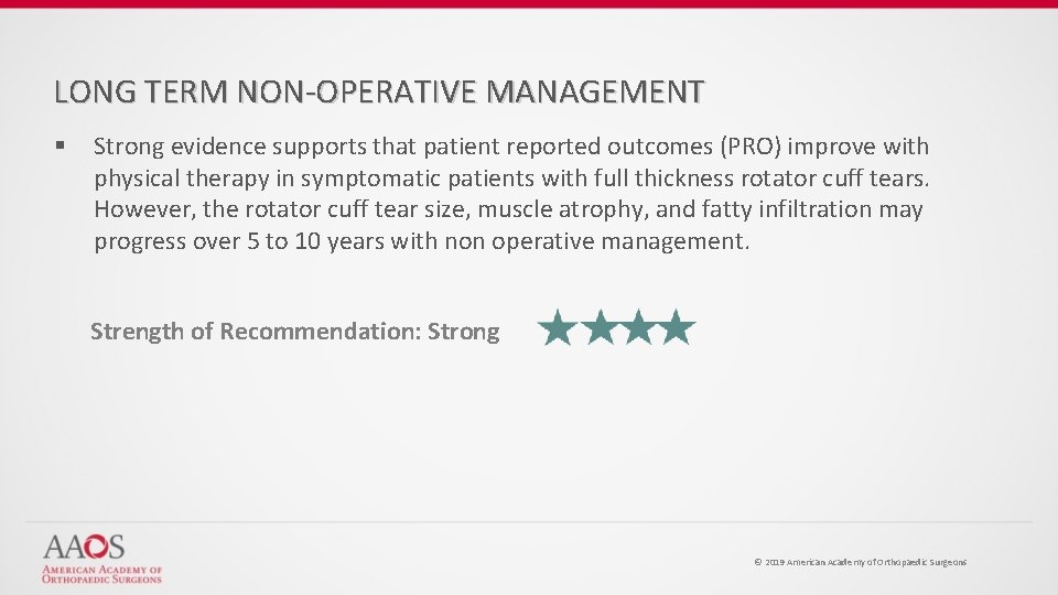 LONG TERM NON-OPERATIVE MANAGEMENT § Strong evidence supports that patient reported outcomes (PRO) improve