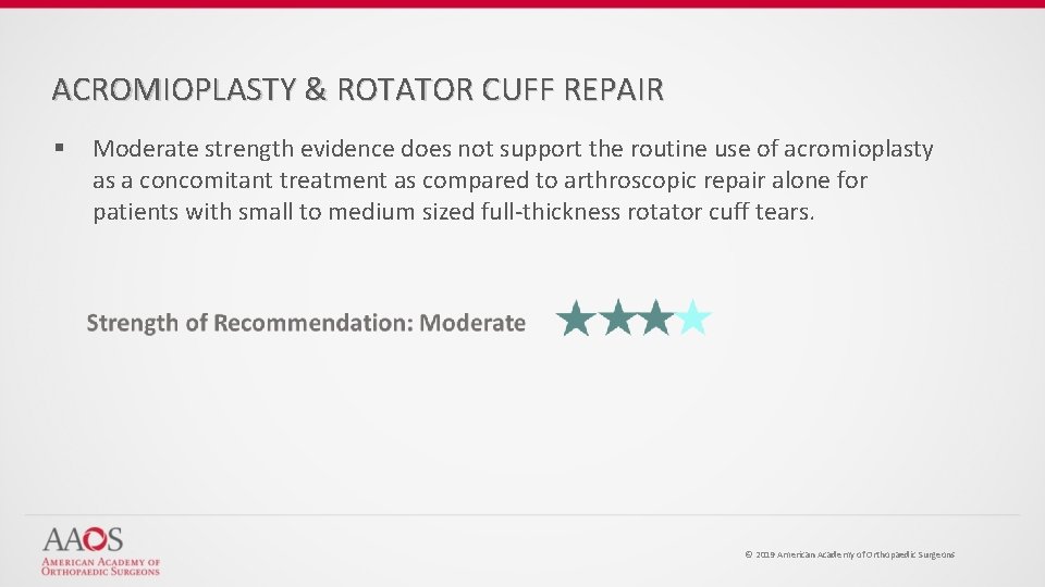 ACROMIOPLASTY & ROTATOR CUFF REPAIR § Moderate strength evidence does not support the routine