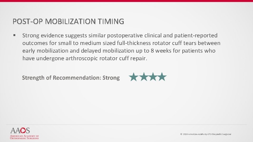 POST-OP MOBILIZATION TIMING § Strong evidence suggests similar postoperative clinical and patient-reported outcomes for