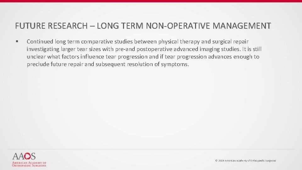 FUTURE RESEARCH – LONG TERM NON-OPERATIVE MANAGEMENT § Continued long term comparative studies between