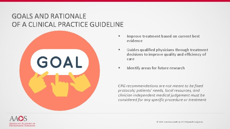 GOALS AND RATIONALE OF A CLINICAL PRACTICE GUIDELINE § Improve treatment based on current