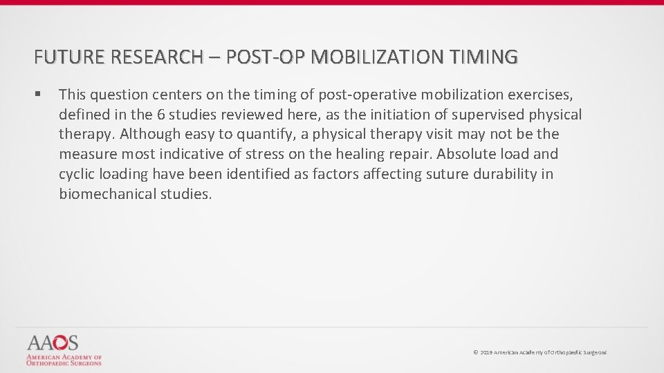 FUTURE RESEARCH – POST-OP MOBILIZATION TIMING § This question centers on the timing of