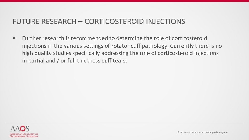 FUTURE RESEARCH – CORTICOSTEROID INJECTIONS § Further research is recommended to determine the role