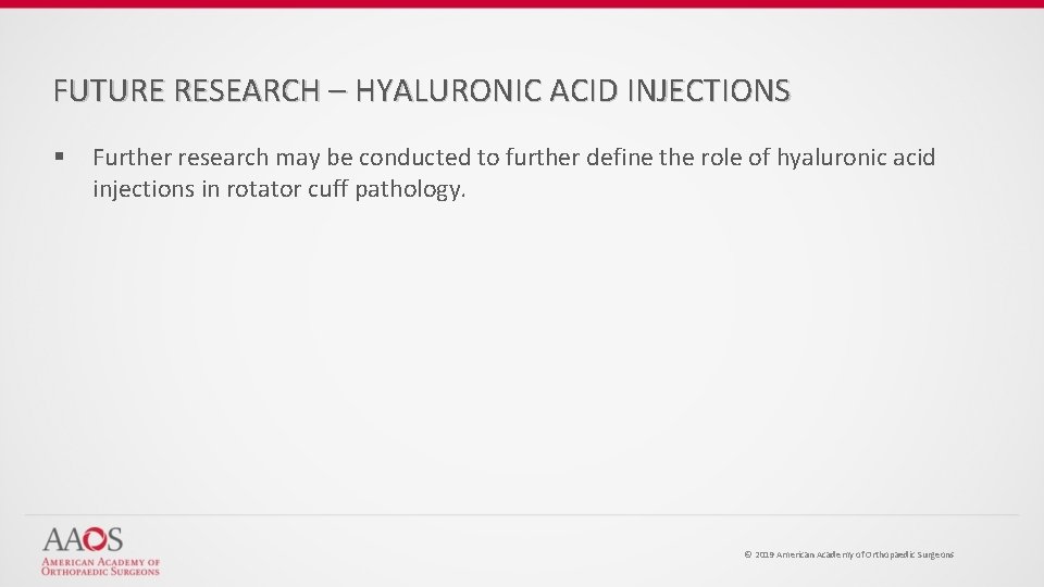 FUTURE RESEARCH – HYALURONIC ACID INJECTIONS § Further research may be conducted to further