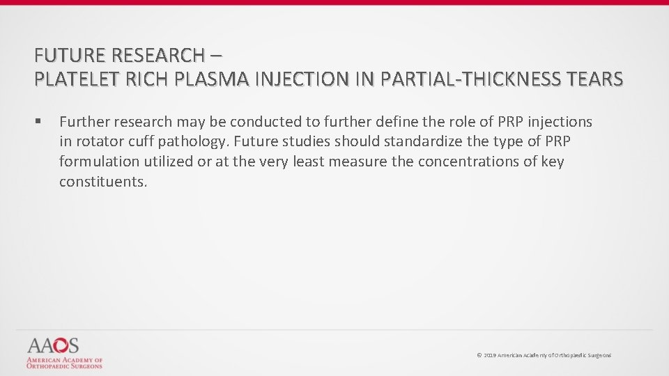FUTURE RESEARCH – PLATELET RICH PLASMA INJECTION IN PARTIAL-THICKNESS TEARS § Further research may