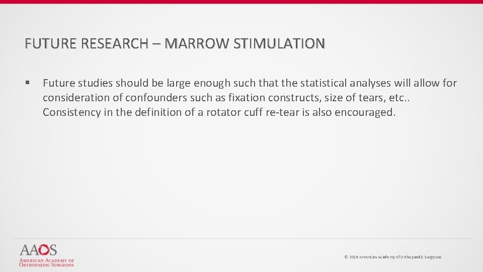 FUTURE RESEARCH – MARROW STIMULATION § Future studies should be large enough such that