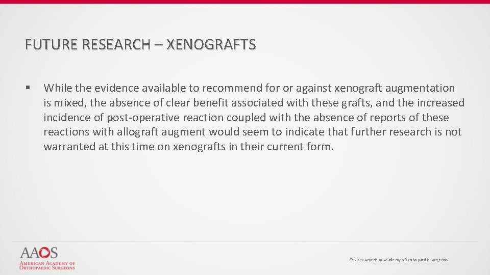 FUTURE RESEARCH – XENOGRAFTS § While the evidence available to recommend for or against