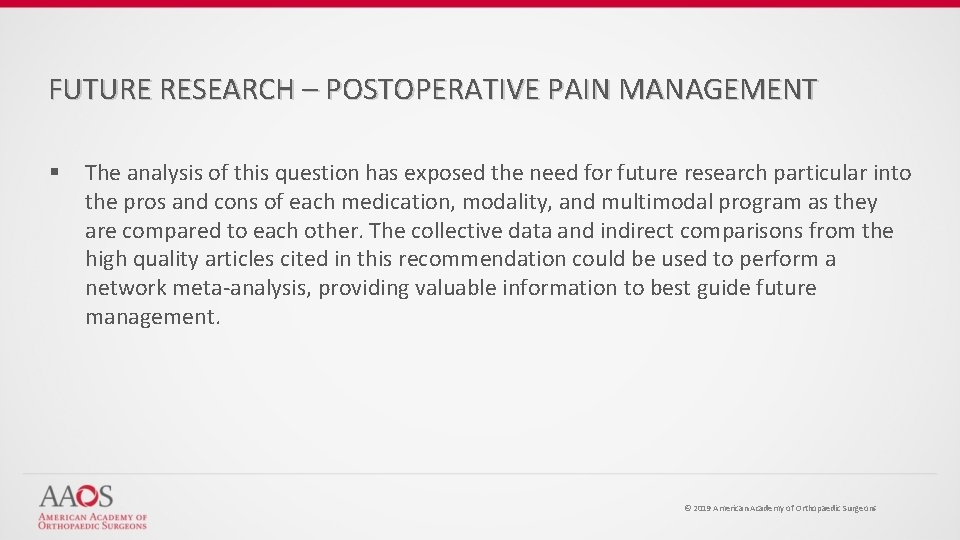 FUTURE RESEARCH – POSTOPERATIVE PAIN MANAGEMENT § The analysis of this question has exposed