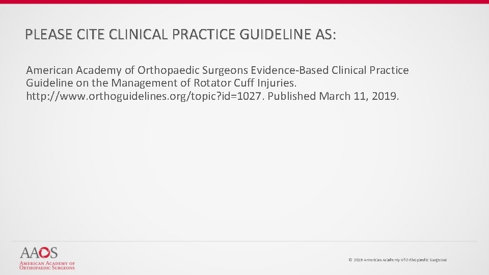 PLEASE CITE CLINICAL PRACTICE GUIDELINE AS: American Academy of Orthopaedic Surgeons Evidence-Based Clinical Practice