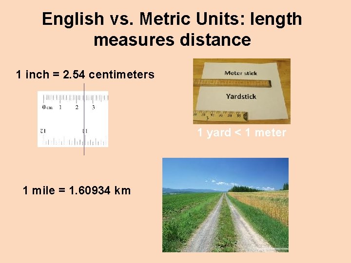English vs. Metric Units: length measures distance 1 inch = 2. 54 centimeters 1