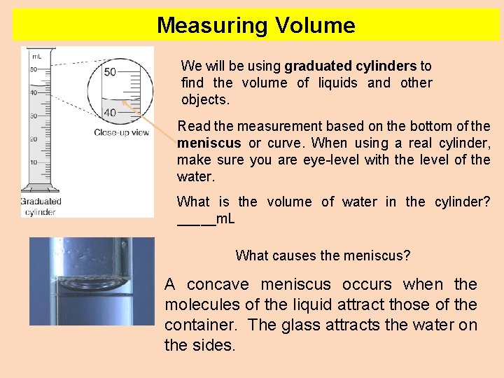 Measuring Volume We will be using graduated cylinders to find the volume of liquids