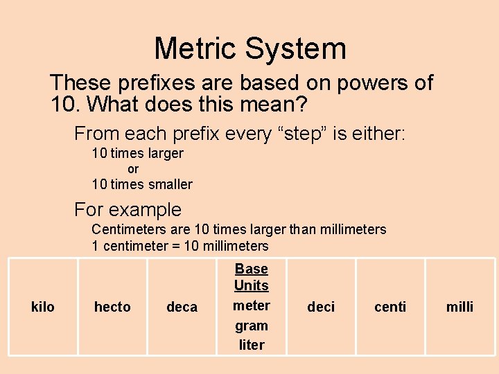 Metric System These prefixes are based on powers of 10. What does this mean?