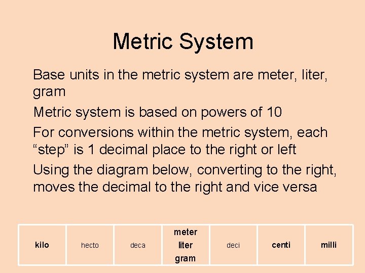 Metric System Base units in the metric system are meter, liter, gram Metric system