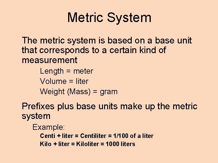 Metric System The metric system is based on a base unit that corresponds to