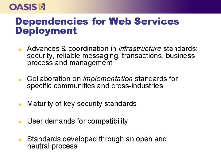 Dependencies for Web Services Deployment n n Advances & coordination in infrastructure standards: security,