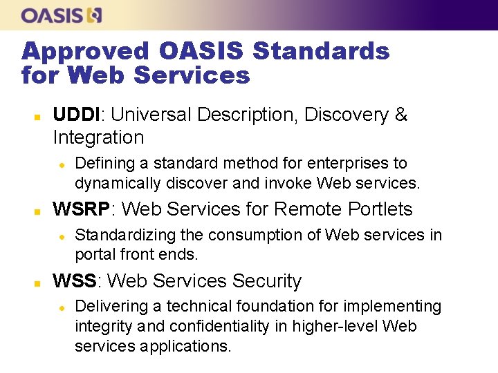 Approved OASIS Standards for Web Services n UDDI: Universal Description, Discovery & Integration l