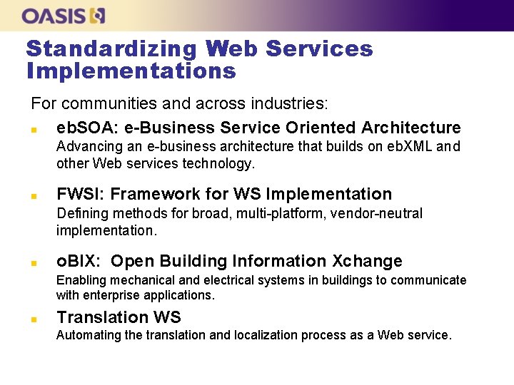 Standardizing Web Services Implementations For communities and across industries: n eb. SOA: e-Business Service