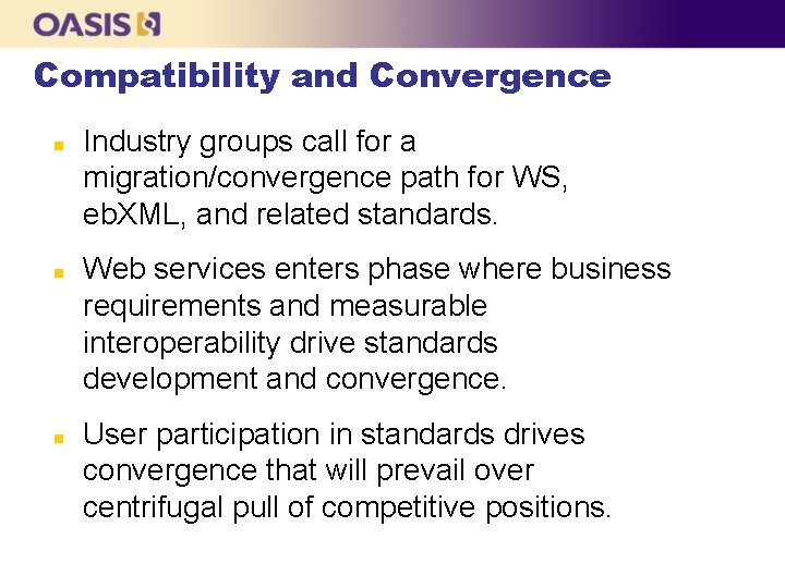 Compatibility and Convergence n n n Industry groups call for a migration/convergence path for
